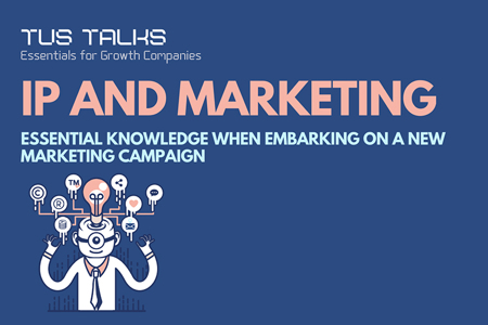 IP and Marketing: Essential Knowledge When Embarking on a New Marketing Campaign